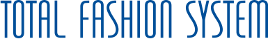 TOTAL FASHION SYSTEM